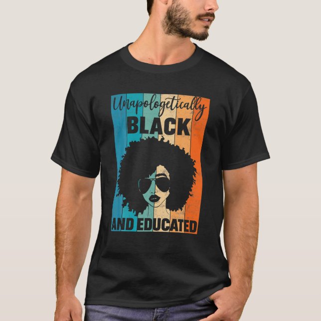 Unapologetically Black And Educated Afro Pride T-Shirt (Front)