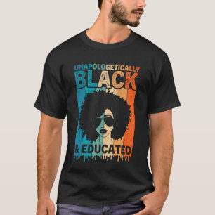 Unapologetically Black And Educated Afro Women His T-Shirt