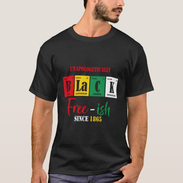 Unapologetically Black Free-Ish Since 1865 Junenth T-Shirt (Front)