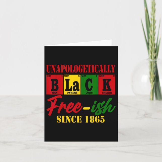 Unapologetically Black Free-ish Since 1865 Junetee Card (Front)