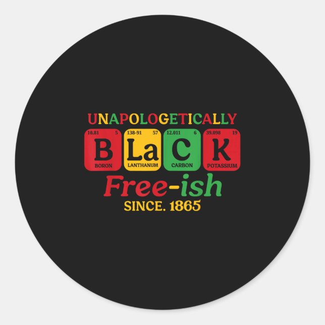 Unapologetically Black Free-ish Since 1865 Junetee Classic Round Sticker (Front)