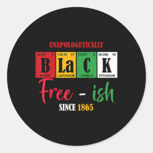 Unapologetically Black Free-ish Since 1865 Junetee Classic Round Sticker