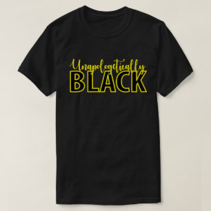Unapologetically Black T-Shirt