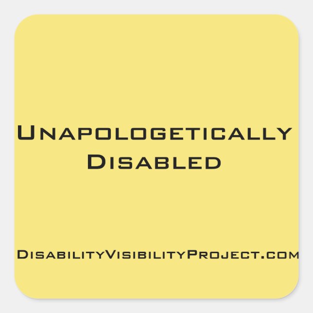 Unapologetically Disabled stickers, square 1 1/2" Sticker (Front)