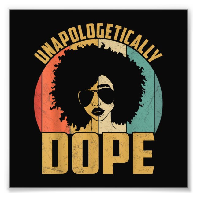 Unapologetically Dope Black Pride Melanin African Photo Print (Front)