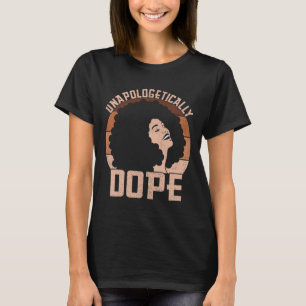 Unapologetically Drug Afro Lady Black Pride Melani T-Shirt