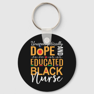 Unapologetically Drug And Educated Black Nurse Key Ring