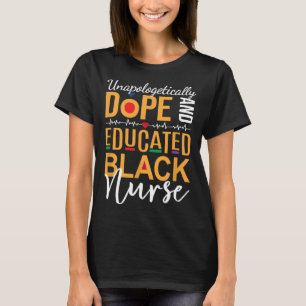 Unapologetically Drug And Educated Black Nurse T-Shirt