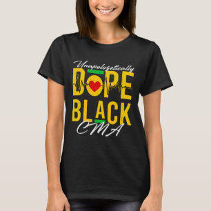Unapologetically Drug Black Cma Nurse Medical Afri T-Shirt