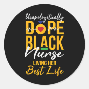 Unapologetically Drug Black Nurse Living Best Life Classic Round Sticker