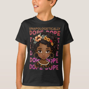 Unapologetically Drug Cute Girl Black History Mont T-Shirt