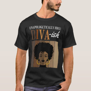 Unapologetically HBCU Diva ish Historical Black Co T-Shirt