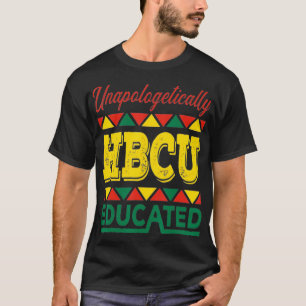 Unapologetically HBCU Educated HBCU Pride HBCU Stu T-Shirt
