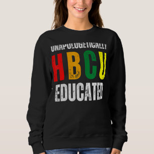 Unapologetically HBCU Educated Historical Black Co Sweatshirt