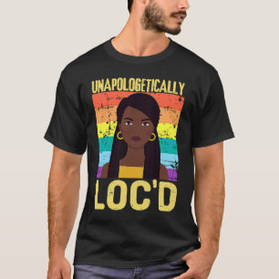 Unapologetically LOC'D Black History Month Melanin T-Shirt