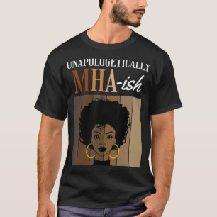Unapologetically MHA ish Student Graduation Black  T-Shirt