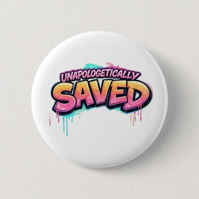 Unapologetically Saved Button (Front)