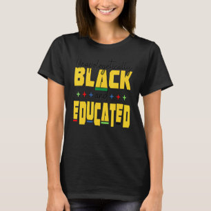 Unapologeticallys Black Educated Dop e Melanin Bla T-Shirt