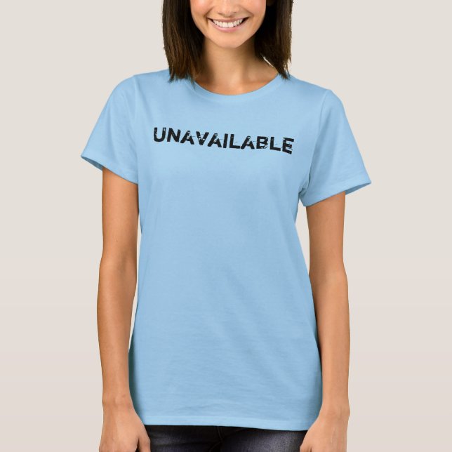 Unavailable Let Them Know Message T-Shirt (Front)