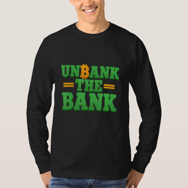 Unbank The Bank Bitcoin Crypto Stock Trading T-Shirt (Front)