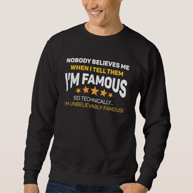 Unbelievably Famous Sweatshirt (Front)
