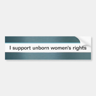 Unborn Women's Rights Bumper Sticker