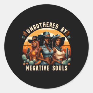 Unbothered By Negative Souls Black Cowgirls Black  Classic Round Sticker