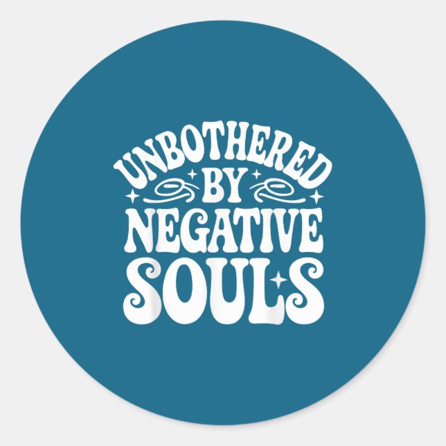 Unbothered By Negative Souls  Classic Round Sticker (Front)