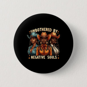Unbothered By Negative Souls Cowgirls Melanin Blac 6 Cm Round Badge