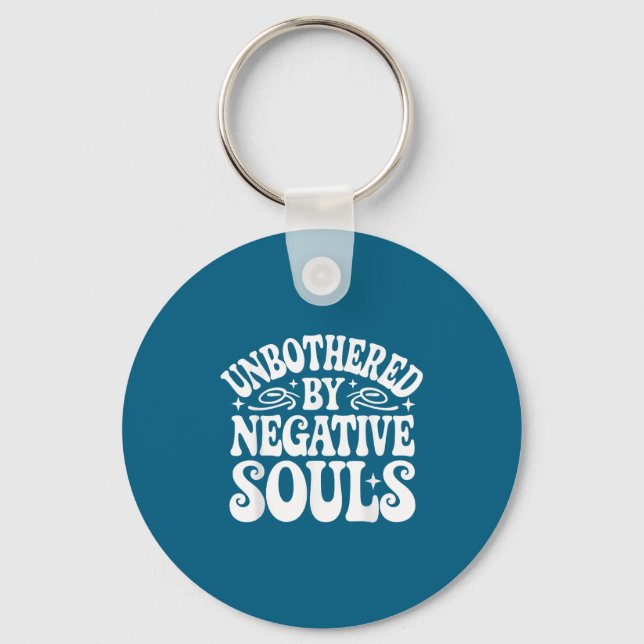Unbothered By Negative Souls  Key Ring (Front)