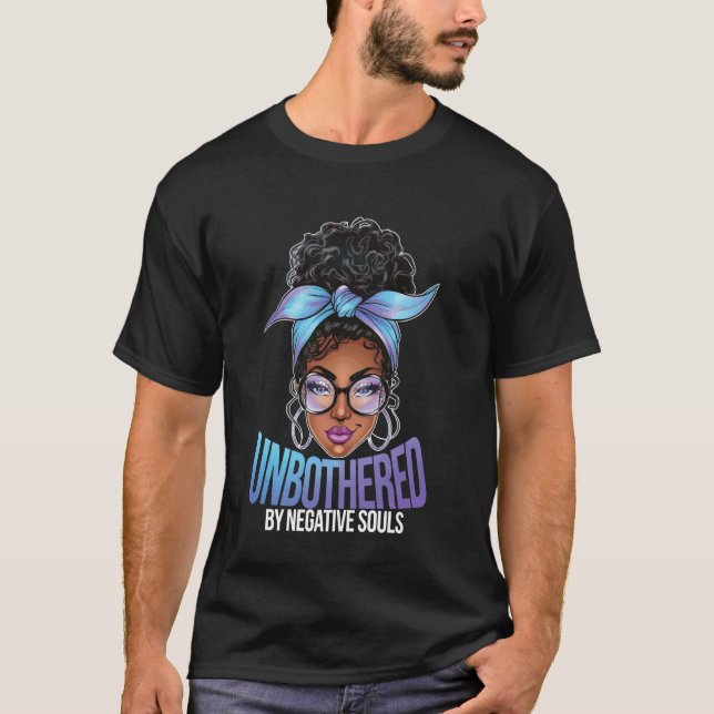 Unbothered By Negative Souls T-Shirt (Front)