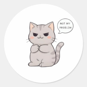 Unbothered Cat "Not My Problem" Funny Design Classic Round Sticker