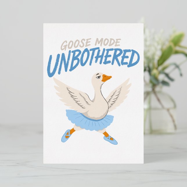 Unbothered Goose Mode Funny Ballet Goose (Standing Front)