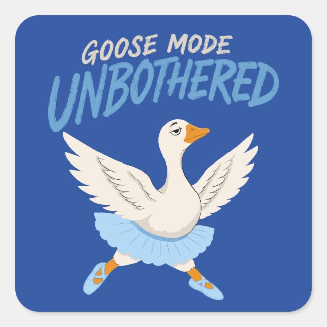 Unbothered Goose Mode Funny Ballet Goose Square Sticker (Front)
