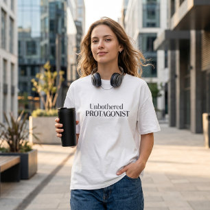 Unbothered Protagonist Minimalist Modern Quote T-Shirt