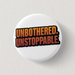 UNBOTHERED UNSTOPPABLE – Bold Motivational Vinyl 3 Cm Round Badge