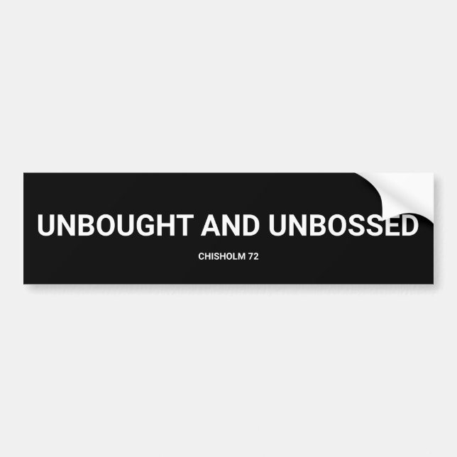 Unbought Unbossed Chisholm Bumper Sticker (Front)