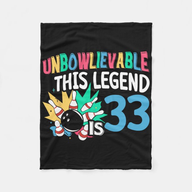 Unbowlievable This Legend Is 33 Bowling 33th Birth Fleece Blanket (Front)