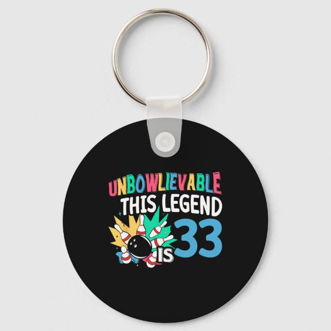 Unbowlievable This Legend Is 33 Bowling 33th Birth Key Ring (Front)
