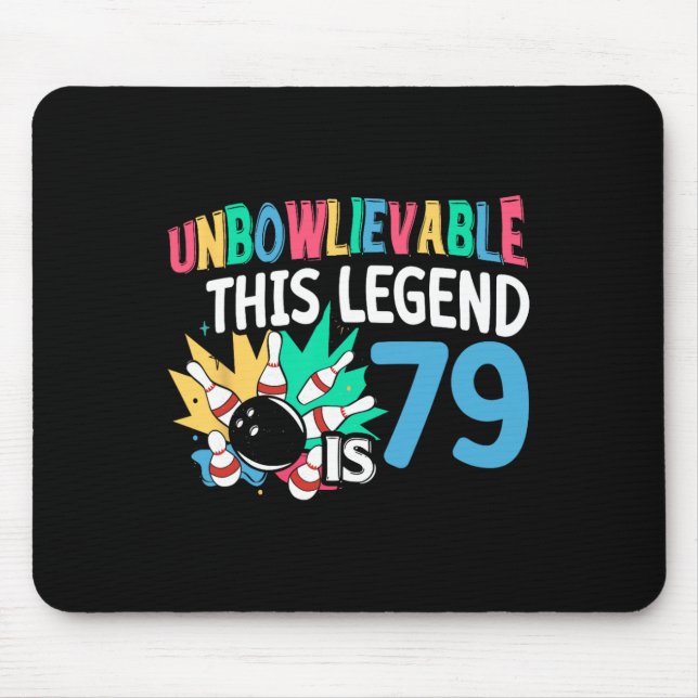 Unbowlievable This Legend Is 79 Bowling 79th Birth Mouse Pad (Front)