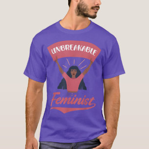 Unbreakable Feminist Design For Feminists 6017  T-Shirt