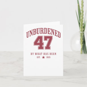 Unburdened 47 President Trump 2025 Trump Won Again Card
