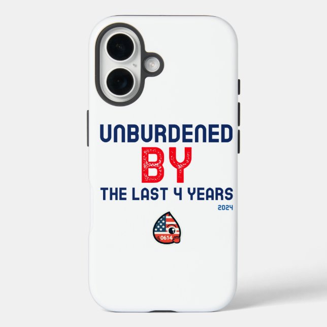 Unburdened by the last 4 years - 2024 Case-Mate iPhone case (Back)
