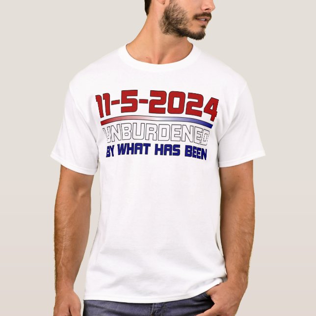 Unburdened By What Has Been T-Shirt (Front)