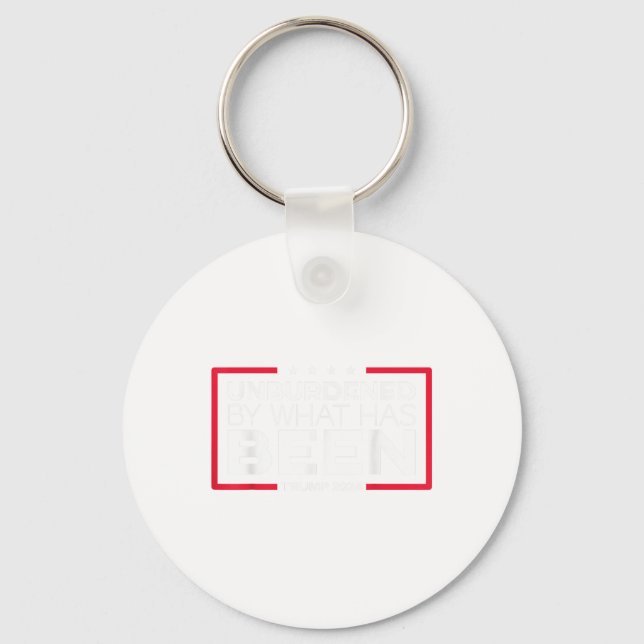 Unburdened By What Has Been - Trump 2024  Key Ring (Front)