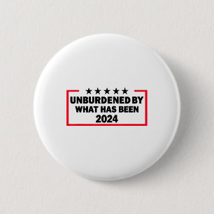 Unburdened By What Has Been Trump Victory 2024  6 Cm Round Badge