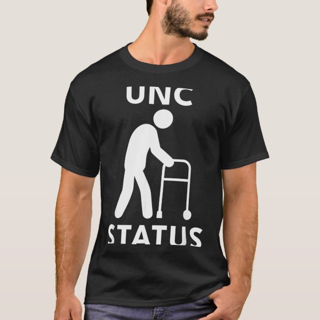 Unc Status Funny Old People Meme T-Shirt (Front)