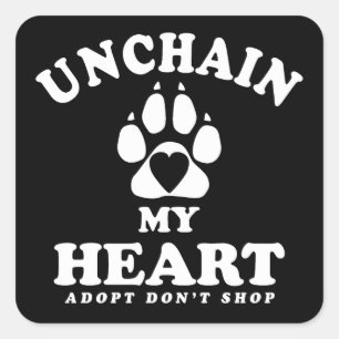 Unchain My Heart   Dog Adoption Quote Square Sticker