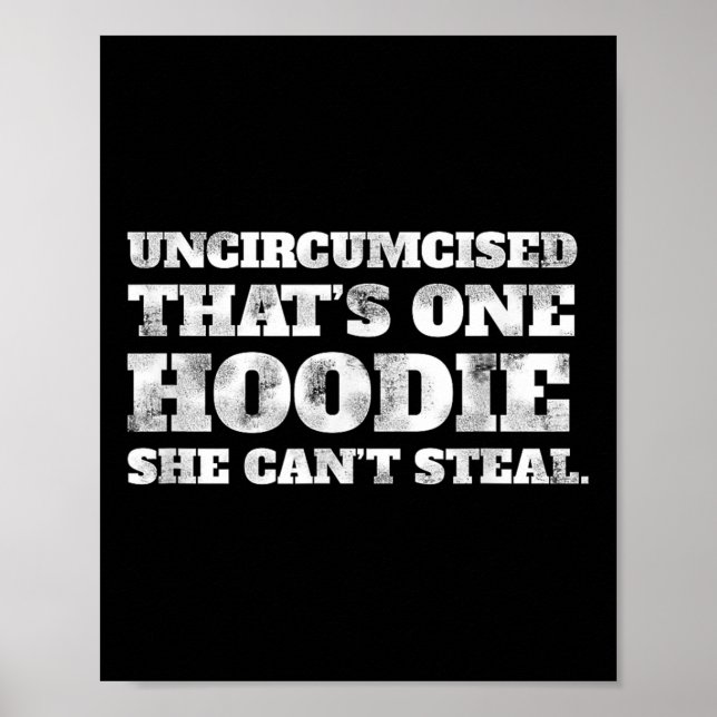 Uncircised Thats One Hoodie She Cant Steal Funny A Poster (Front)