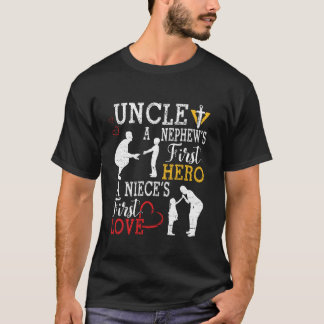 Uncle A Nephew s First Hero A Niece s First Love H T-Shirt